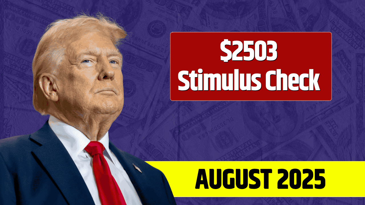 $2503 Stimulus Check for August 2025 Has Been Deposited
