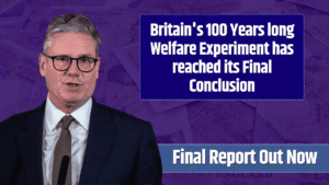 Britain’s 100 Years long Welfare Experiment has reached its Final Conclusion – Final Report Out Now