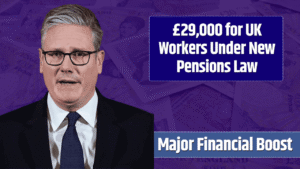 Major Financial Boost: £29,000 for UK Workers Under New Pensions Law