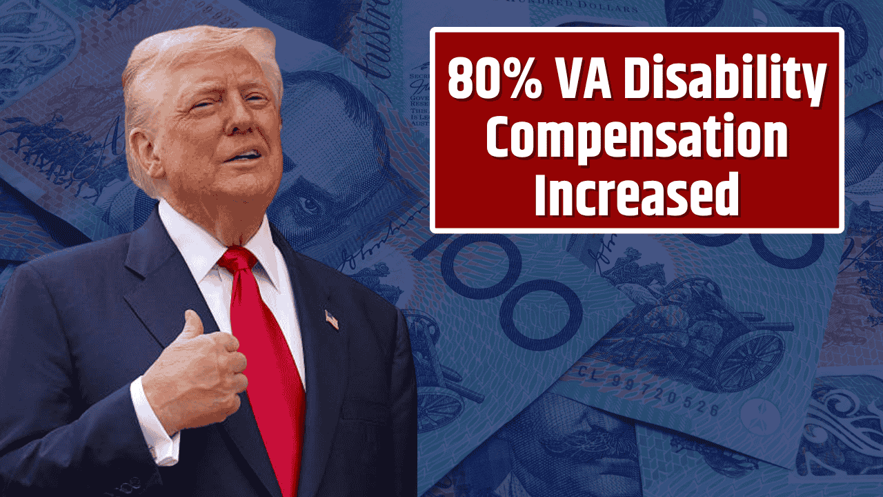 80% VA Disability Compensation Increased – Know Eligibility & Full Payout Schedule