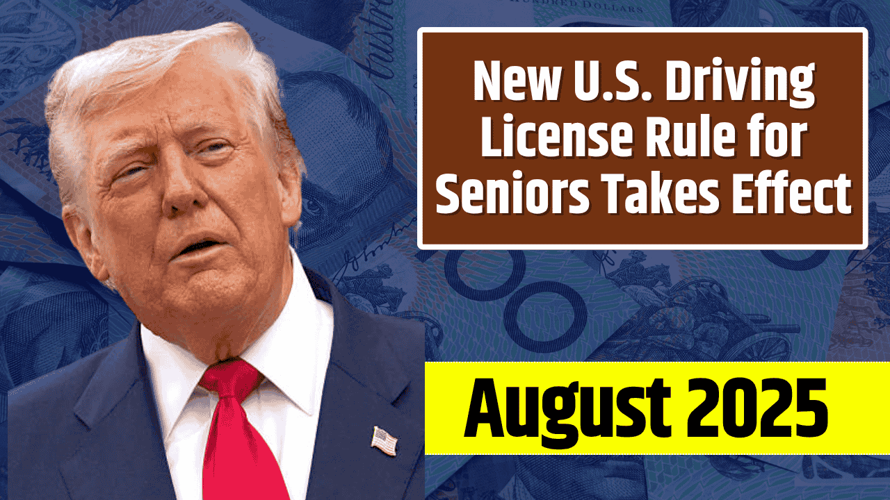 New U.S. Driving License Rule for Seniors Takes Effect August 2025 – Key Changes for Drivers 70 and Older