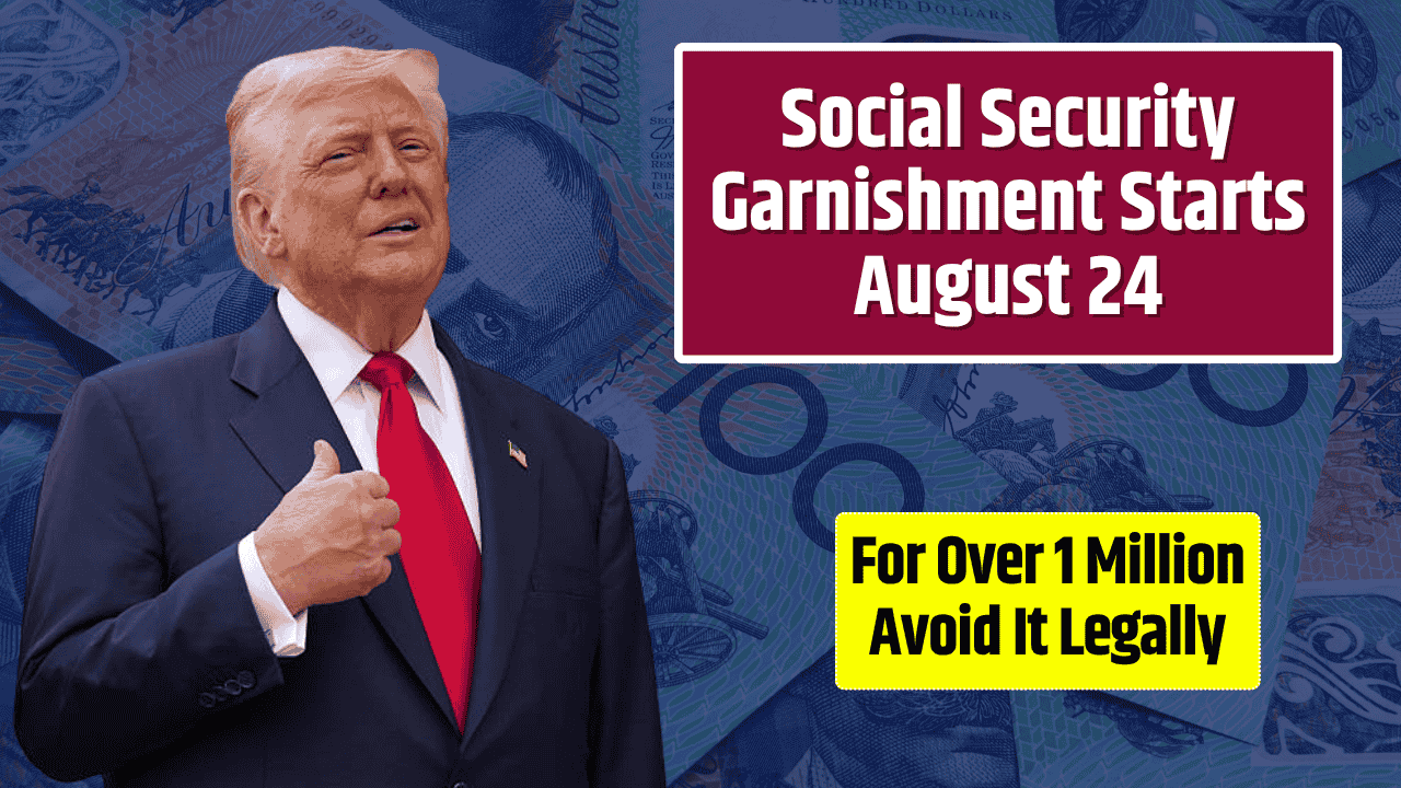 Social Security Garnishment Starts August 24 for Over 1 Million — Here’s How to Avoid It Legally