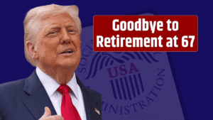 Goodbye to Retirement at 67 – the new age for collecting Social Security changes everything in the United States