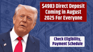 $4983 Direct Deposit Coming in August 2025 For Everyone – Check Eligibility, Payment Schedule