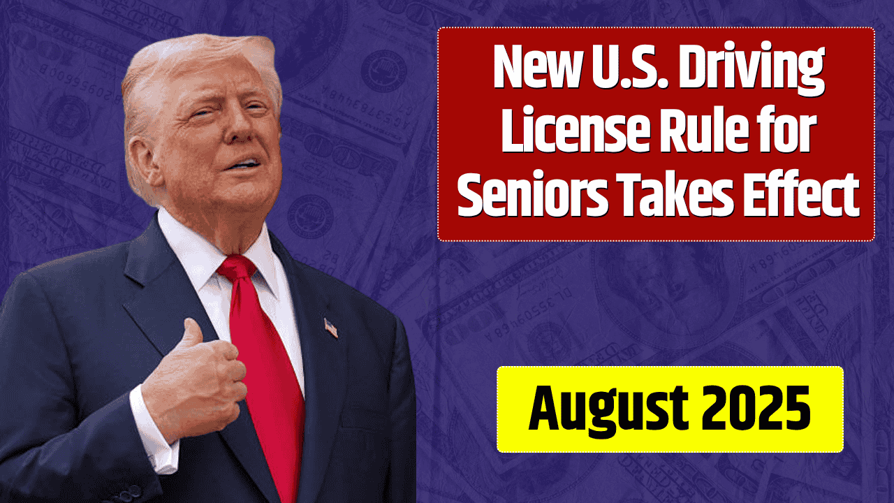 New U.S. Driving License Rule for Seniors Takes Effect August 2025 – Key Changes for Drivers 70 and Older