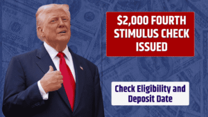 $2,000 Fourth Stimulus Check Issued – Check Eligibility and Deposit Date