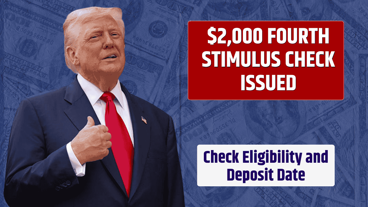 $2,000 Fourth Stimulus Check Issued – Check Eligibility and Deposit Date