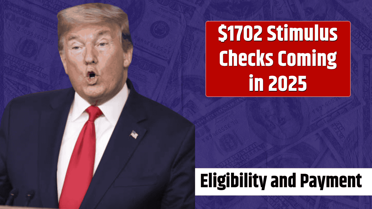 $1702 Stimulus Checks Coming in 2025 – Who Qualifies and When to Expect Payment